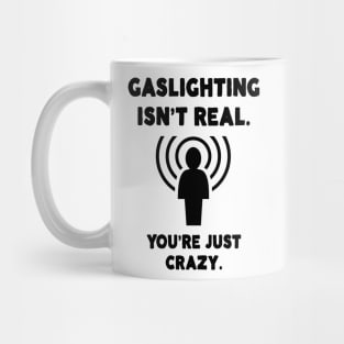 Gaslighting Isn't Real Mug